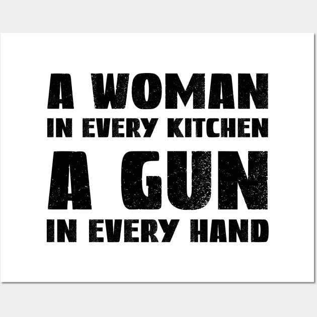 A Woman In Every Kitchen A Gun In Every Hand Wall Art by DesignergiftsCie